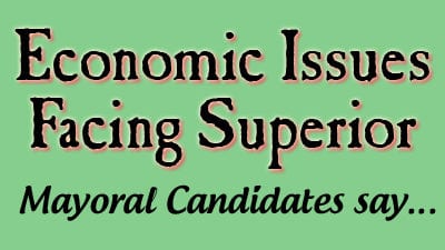 According to the candidates for Mayor of Superior, these are the major economic issues.